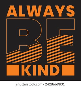 Always Be Kind Typography T-Shirt Design