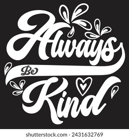 Always Be Kind Typography T-Shirt Design