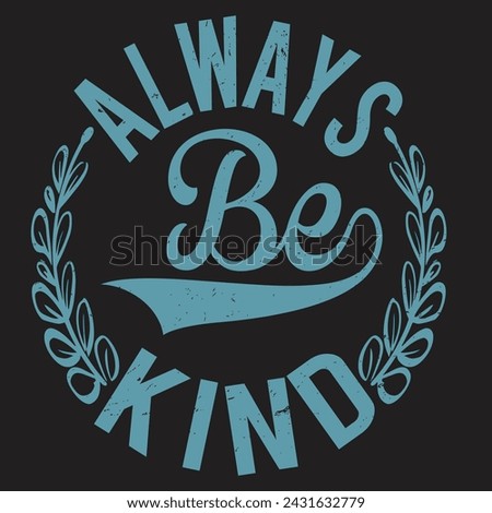 Always Be Kind Typography T-Shirt Design