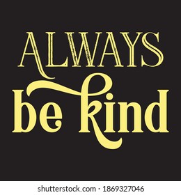 Always be kind vector design
