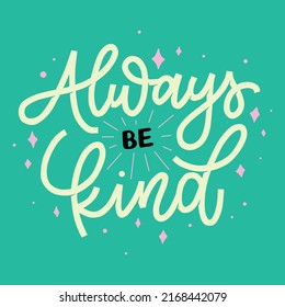 Always Be Kind.vector Illustration.dynamic Handwritten Slanted Font On A Blue Background.modern Typography Design Perfect For Greeting Card,post Card,poster,banner,t Shirt,web Design,social Media,etc