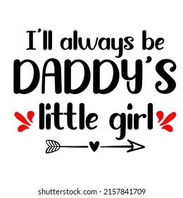 I’ll Always Be Daddy’s Little Girl is a vector design for printing on various surfaces like t shirts, mugs, stickers etc.