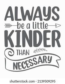 Always Be Little Kinder Than Necessary Stock Vector (Royalty Free ...