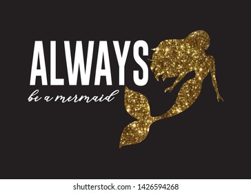 Always Be a Mermaid Text with Mermaid Vector, Fashion and Poster Print Design