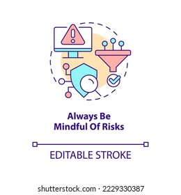 Always be mindful of risks concept icon. Digital safety tip. Prevent cyber attacks abstract idea thin line illustration. Isolated outline drawing. Editable stroke. Arial, Myriad Pro-Bold fonts used