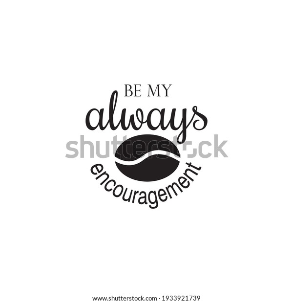 always be my encouragement quote lettering\
vector inspiration
