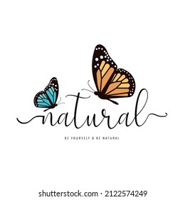 Always be natural slogan text with cute butterfly illustration design for fashion graphics, t shirt prints, posters, stickers etc