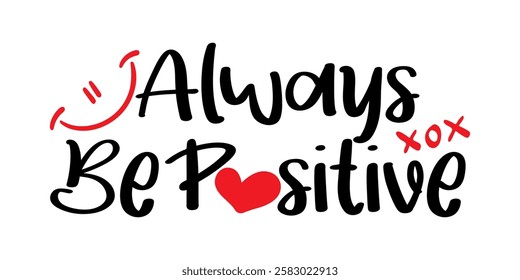 Always be positive text. vector illustration