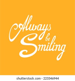 "Always be smiling". Vector inscription with ornamental elements