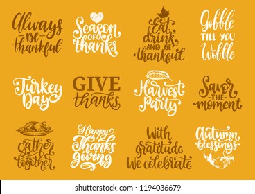 Always Be Thankful, Gather Together, Savor The Moment, Harvest Party etc., vector handwritten calligraphy set.Drawn illustrations for Thanksgiving day. Used for invitation, greeting card, poster. 