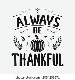  Always Be Thankful lettering, fall quote for print, t-shirt, poster and card