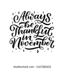 Always be thankful in November. Hand drawn lettering quote. Design element for poster, banner, greeting card. Vector illustration