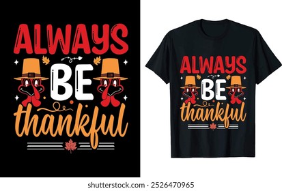 always be thankful.  Thanksgiving t shirt deign.