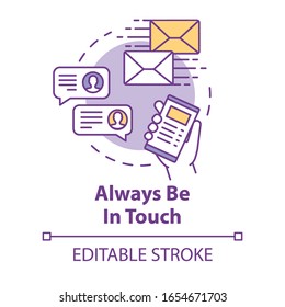 Always be in touch concept icon. Online chat. Messaging with friends. Internet communication, support service idea thin line illustration. Vector isolated outline RGB color drawing. Editable stroke
