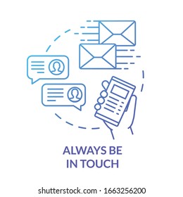 Always be in touch concept icon. Online chat. Messaging with friends. Internet communication, support service idea thin line illustration. Vector isolated outline RGB color drawing