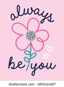 always be you, flower, girls graphic tees vector designs and other uses