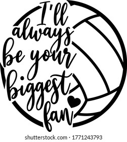  I'll always be your biggest fan quote. Volleyball ball vector