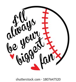 I’ll Always Be Your Biggest Fan T Shirt Design Vector, Baseball  Fan, Mom Fan