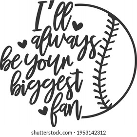 I'll Always Be Your Biggest Fan - Baseball design