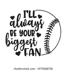 i'll always be your biggest fan logo inspirational positive quotes, motivational, typography, lettering design