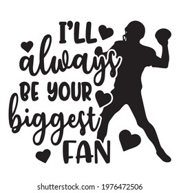 i'll always be your biggest fan baseball logo, positive inspirational motivational quote typography, lettering design