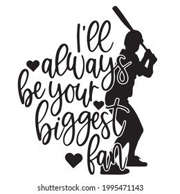 i'll always be your biggest fan logo inspirational positive quotes, motivational, typography, lettering design