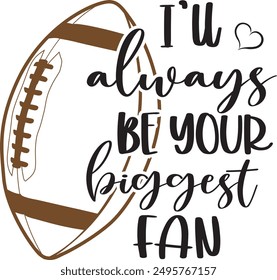 I'll always be your biggest fan, Football Cut Files, Football Season