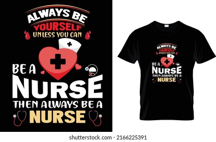 Always be your self unless you can ….t shirt design 