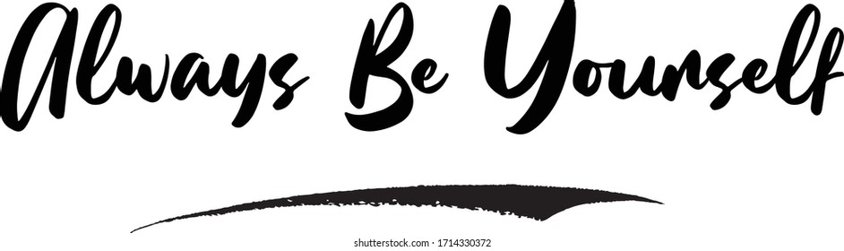 Siempre sea tu propia Frase Calligrafía Letras manuscritas para afiches, diseño de tarjetas, Pantalones T. 
Decir, citar sobre fondo blanco