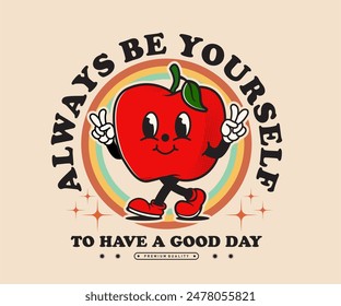 always be yourself slogan with groovy funny cartoon character of apple. can be used as sticker, poster, t shirt design, print design. Retro cartoon style. Vector illustration