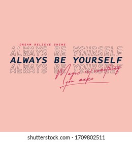 Always Be Yourself slogan for t shirt design. Typography graphics for modern tee shirt. Vector illustration.