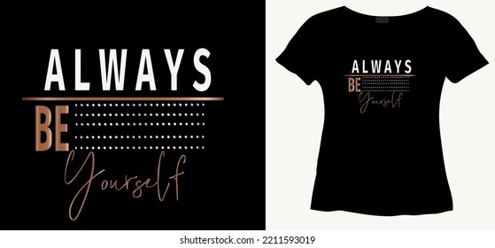 Always Be Yourself. Slogan T-shirt. Quote Sign.