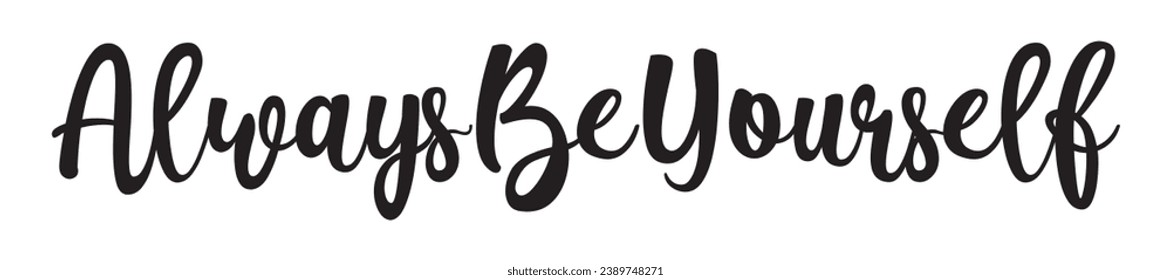 always be yourself text on white background.