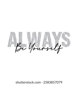 always be yourself text on white background.