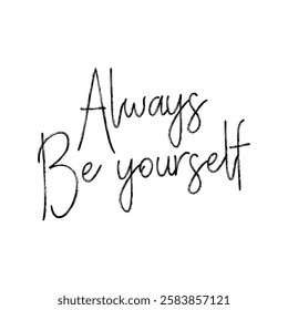 always be yourself text on white background.