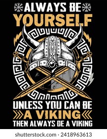 Siempre Sea Usted Mismo A Menos Que Pueda Ser Un Viking, Entonces Sea Siempre Una Ilustración De Camisetas De Vector Gráfico Viking