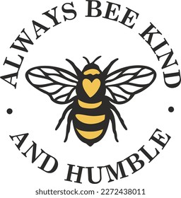 Always bee kind and humble- bee quote, hand drawn lettering for cute print. Positive quotes isolated on white background. Happy slogan for tshirt. Vector illustration bumble, leaves. Typography poster