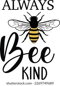 Always bee kind, bee quote, hand drawn lettering for cute print. Positive quotes isolated on white background. Happy slogan for tshirt. Vector illustration bumble, leaves. Typography poster