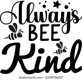 Always Bee Kind - Bee SVG design