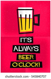 It's Always Beer O'Clock! (Flat Style Vector Illustration Funny Alcohol Poster Design)