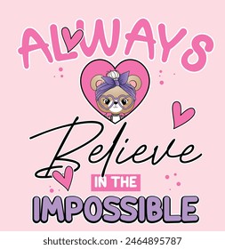 always beleive impossible bear cute love