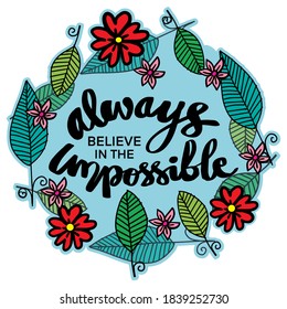 Always believe in the impossible. Quote typography.