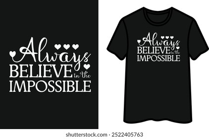 Always Believe In The Impossible T-Shirt Design