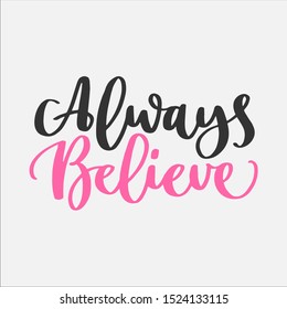 "Always Believe" motivation phrase for Breast Cancer Awareness month. Eps10 vector.