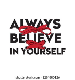 Always believe in yourself