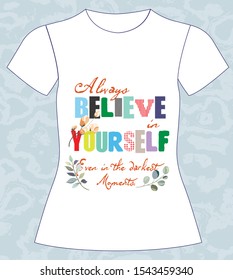 Always believe in yourself even in the darkest moments. slogan lovely,  typography, vector, illustration text