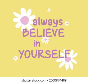 Always believe in yourself groovy slogan typography for print t shirt 