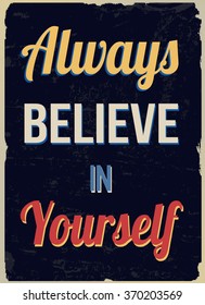 Always believe in yourself (inspirational quote) vintage grunge poster, vector illustrator