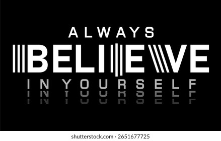 Sempre acredite em si mesmo tipografia slogan inspiradora para impressão t shirt design gráfico vetor 