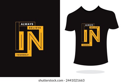 Always believe in yourself inspirational t shirt print typography modern style vector. Print Design for t-shirt, poster, mug.